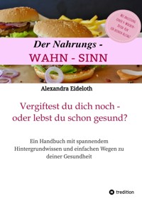 Der Nahrungs-WAHN-SINN! - Alexandra Eideloth - ebook