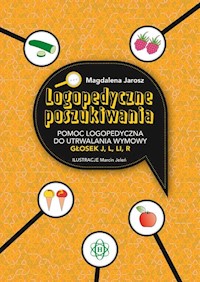 Logopedyczne poszukiwania Pomoc logopedyczna do utrwalania wymowy głosek j, l, li, r - Jarosz Magdalena - książka