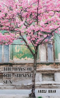 The Days of the Shining Sun - Areej Khan - ebook