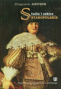 Studia i szkice staropolskie - Anusik Zbigniew - książka