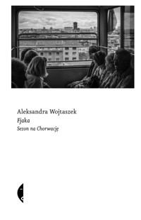Fjaka. Sezon na Chorwację - Aleksandra Wojtaszek - ebook + audiobook + książka