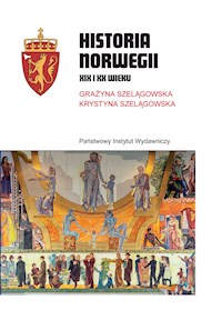 Historia Norwegii XIX i XX wieku - Grażyna Szelągowska, Krystyna Szelągowska - ebook