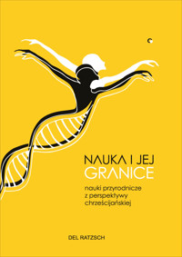 Nauka i jej granice. Nauki przyrodnicze z perspektywy chrześcijańskiej - Ratzsch Del - ebook