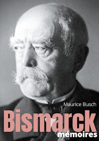 Bismarck : Mémoires - Maurice Busch - ebook