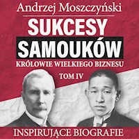 Sukcesy samouków - Królowie wielkiego biznesu. Tom 4 - Andrzej Moszczyński - ebook + audiobook