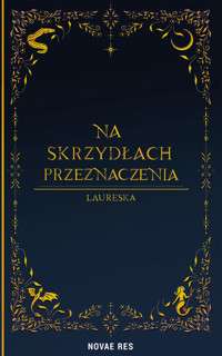 Na skrzydłach przeznaczenia. Tom I - Laureska - ebook