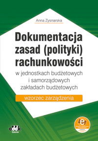 Dokumentacja zasad (polityki) rachunkowości w jednostkach budżetowych i samorządowych zakładach budżetowych - Zysnarska Anna - książka