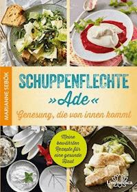 Schuppenflechte "Ade" - Genesung, die von innen kommt - Marianne Sebök - ebook