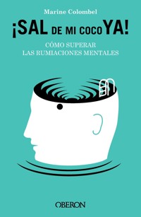 Sal de mi coco ya. Cómo superar las rumiaciones mentales - Marine Colombel - ebook