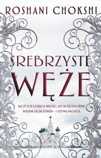 Srebrzyste węże. Cykl Pozłacane wilki. Tom 2 - Roshani Chokshi - książka