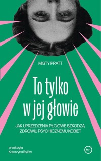 To tylko w jej głowie - Pratt Misty - ebook + książka