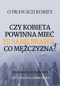 Czy kobieta powinna mieć te same prawa co mężczyzna? - Kazimiera Bujwidowa - ebook + audiobook