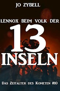 Lennox beim Volk der 13 Inseln: Das Zeitalter des Kometen #10 - Jo Zybell, Zybell Jo - ebook