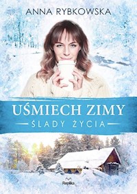Uśmiech zimy Ślady życia - Anna Rybkowska - książka