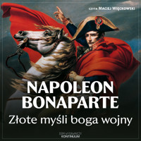 Napoleon Bonaparte. Złote myśli boga wojny - Napoleon Bonaparte - audiobook