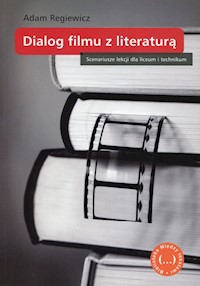 Między tekstami Dialog filmu z literaturą Scenariusze lekcji dla liceum i technikum - Adam Regiewicz - książka
