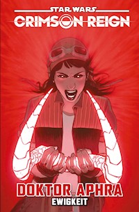 Star Wars: Doktor Aphra 4 - Crimson Reign - Ewigkeit - Wong Alyssa - ebook