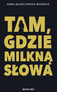 Tam, gdzie milkną słowa - Anna Błażejewska-Woźniak - ebook