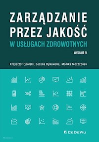 Zarządzanie przez jakość w usługach zdrowotnych - Opolski Krzysztof, Dykowska Grażyna, Możdżonek Monika - książka