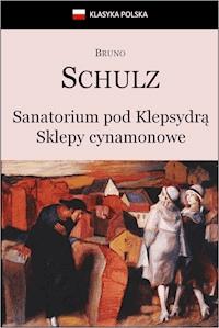Sanatorium Pod Klepsydrą. Sklepy cynamonowe. - Schulz Bruno - ebook