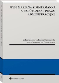 Myśl Mariana Zimmermanna a współczesne prawo administracyjne - Staniszewska Lucyna, Szewczyk Marek, Zimmermann Jan - książka