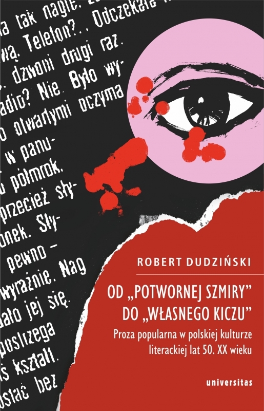 Od `potwornej szmiry` do `własnego kiczu`. Proza popularna w polskiej kulturze literackiej lat 50. XX wieku - Robert Dudziński - książka