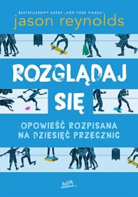 Rozglądaj się Opowieść rozpisana na dziesięć przecznic - Reynolds Jason - książka