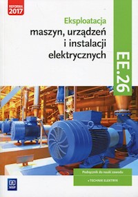 Eksploatacja maszyn, urządzeń i instalacji elektrycznych Podręcznik Kwalifikacja EE.26 - Tokarz Michał, Lip Łukasz - książka