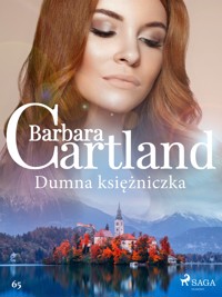Ponadczasowe historie miłosne Barbary Cartland. Dumna księżniczka - Ponadczasowe historie miłosne Barbary Cartland - Barbara Cartland - ebook