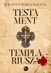 Testament templariusza - Jolanta Maria Kaleta - ebook + audiobook