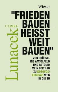 "Frieden Bauen heißt weit bauen" - Ulrike Lunacek - ebook