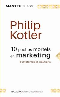 10 péchés mortels en marketing - Philip Kotler - ebook