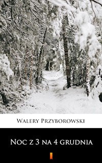 Noc z 3 na 4 grudnia - Walery Przyborowski - ebook + książka