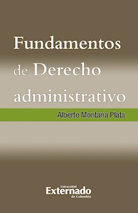 Fundamentos de Derecho Administrativo - Alberto Montaña Plata - ebook