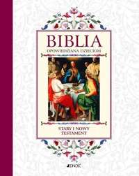 Biblia opowiedziana dzieciom. Stary i Nowy Testament - zbiorowa praca - książka