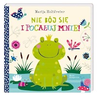 Nie bój się i pocałuj mnie! - Holtfreter Nastja - książka