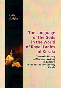 The Language of the Gods in the World of Royal Ladies of Kerala - Sudyka Lidia - książka