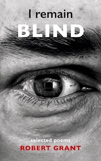 I remain blind - Robert Grant - ebook