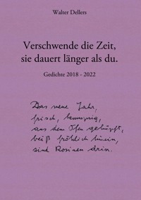 Verschwende die Zeit, sie dauert länger als du. - Walter Dellers - ebook