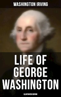 Life of George Washington (Illustrated Edition) - Washington Irving - ebook