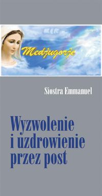 Wyzwolenie i uzdrowienie przez post - Maillard Emmanuel - książka