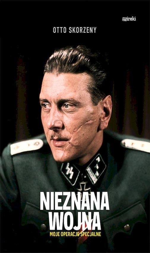 Nieznana wojna. Moje operacje specjalne - Otto Skorzeny - książka