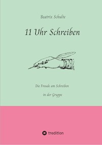11 Uhr Schreiben - Beatrix Schulte - ebook