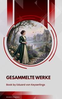 Gesammelte Werke - Eduard von Keyserlings - ebook