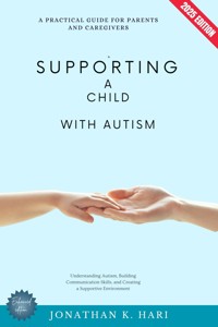 Supporting a Child with Autism: - Jonathan K. Hari - ebook