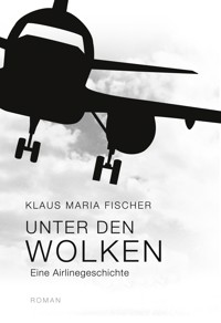 Unter den Wolken - Klaus Maria Fischer - ebook
