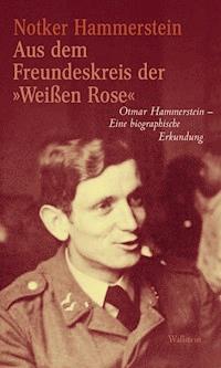 Aus dem Freundeskreis der »Weißen Rose" - Notker Hammerstein - ebook