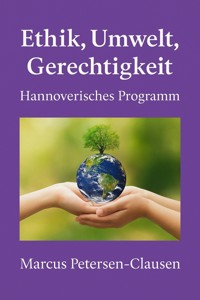 Ethik, Umwelt, Gerechtigkeit - Marcus PC Petersen - Clausen - ebook