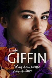 Wszystko czego pragnęliśmy - Emily Giffin - książka