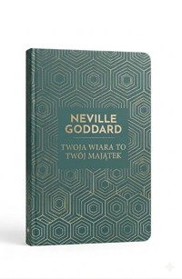 Twoja wiara to Twój majątek Your Faith ls Your Fortune (Klasyki Manifestacji) - Neville Goddard - ebook